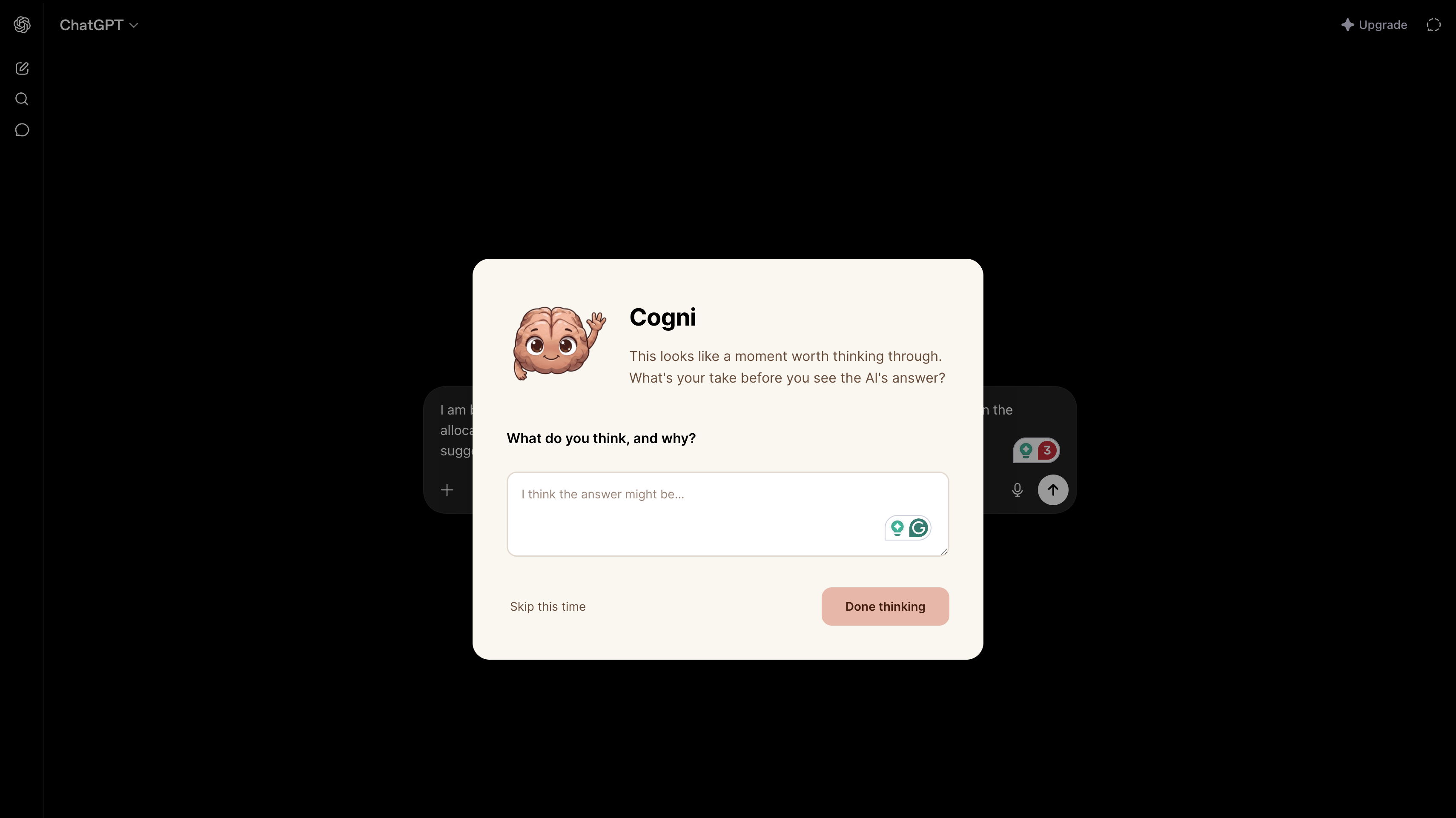 The Cogni reflection prompt appearing over ChatGPT, asking 'What do you think, and why?' before the AI answers.